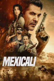 Mexicali (2026) Full Movie Download 720p 1080p HD | Watch Online Free