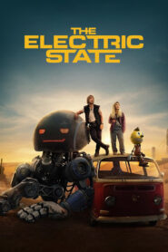 The Electric State (2025) Full Movie Download 720p 1080p HD | Watch Online Free