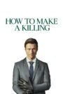 How to Make a Killing (2026) Full Movie Download 720p 1080p HD | Watch Online Free